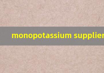  monopotassium suppliers
